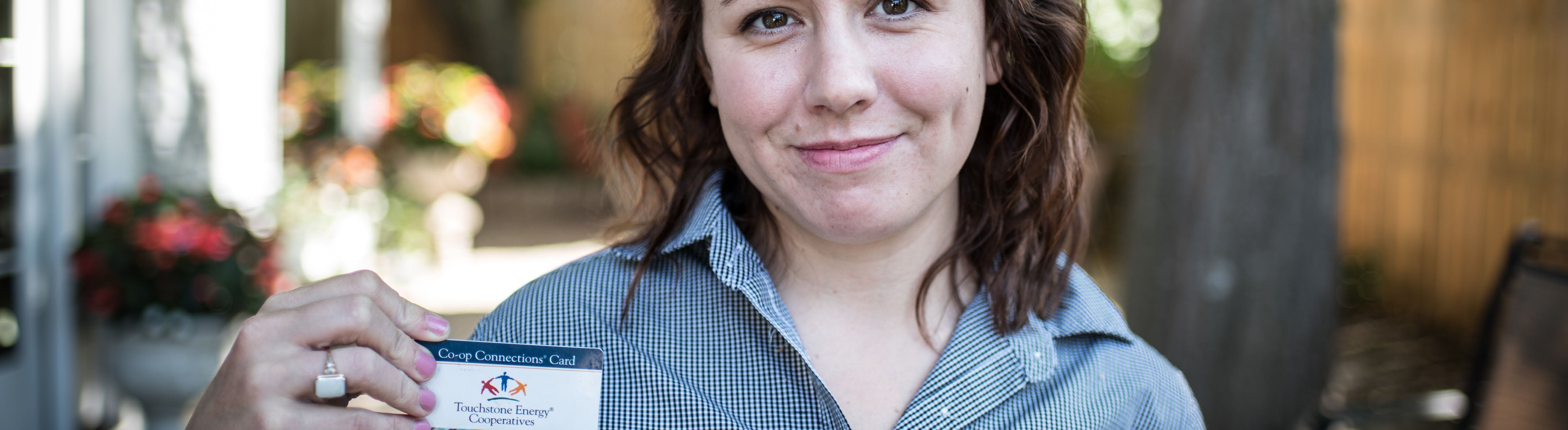 We're Always Thinking of Ways to Help Our Members Save, and Then We Thought, Why Stop There? Save with the Co-op Connections Card. We're Always Thinking of Ways to Help Our Members Save, and Then We Thought, Why Stop There? Save with the Co-op Connections Card.
